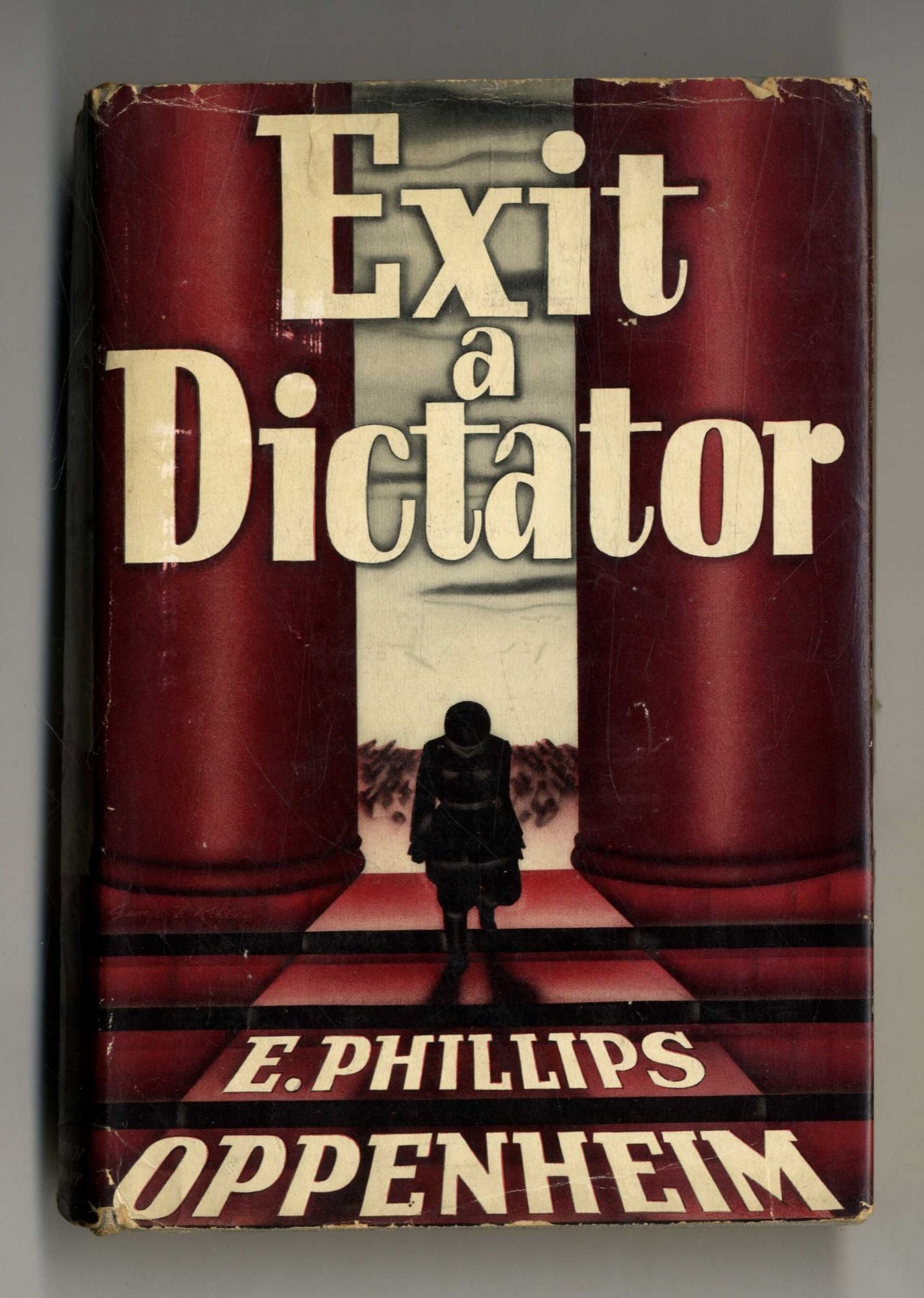 Book #160327 Exit a Dictator - 1st Edition/1st Printing. E. Phillips Oppenheim.