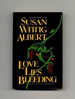 Book #16033 Love Lies Bleeding - 1st Edition/1st Printing. Susan Wittig Albert
