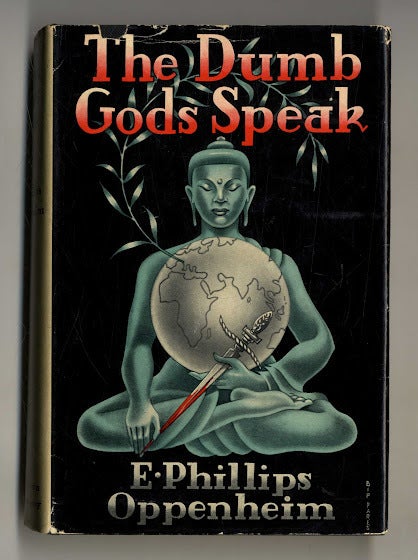 Book #160330 The Dumb Gods Speak 1st Edition/1st Printing. E. Phillips Oppenheim.