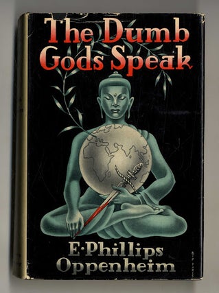 Book #160330 The Dumb Gods Speak 1st Edition/1st Printing. E. Phillips Oppenheim