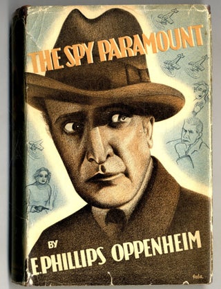 Book #160332 The Spy Paramount - 1st Edition/1st Printing. E. Phillips Oppenheim