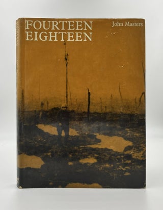 Book #160364 Fourteen Eighteen 1st Edition/1st Printing. John Masters