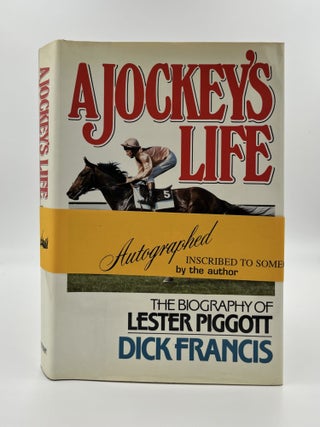 Book #160387 A Jockey's Life: the Biography of Lester Piggott 1st Edition/1st Printing. Dick Francis