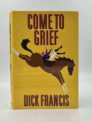 Book #160394 Come To Grief 1st US Edition/1st Printing. Dick Francis