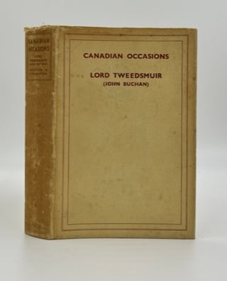 Book #160421 Canadian Occasions - 1st Edition/1st Printing. Lord Tweedsmuir, John Buchan