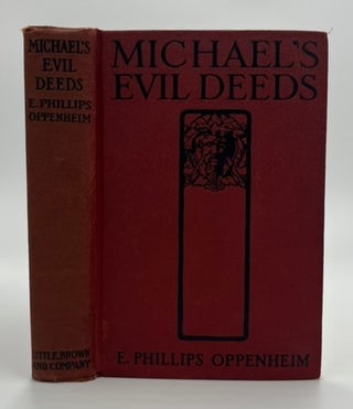 Book #160510 Michael's Evil Deeds - 1st Edition/1st Printing. E. Phillips Oppenheim