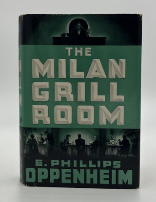 Book #160520 The Milan Grill Room - 1st Edition/1st Printing. E. Phillips Oppenheim