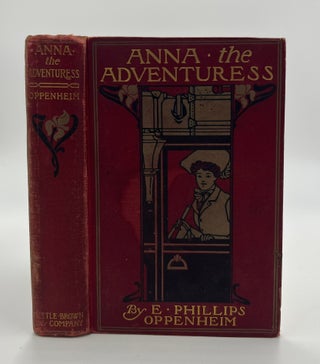 Book #160529 Anna the Adventuress - 1st Edition/1st Printing. E. Phillips Oppenheim