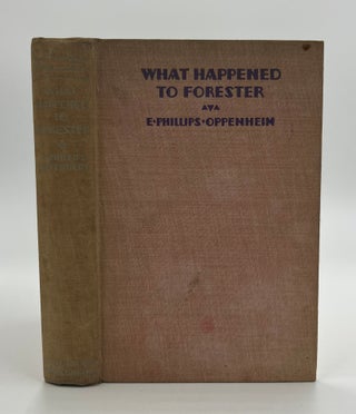 Book #160533 What Happened to Forester. E. Phillips Oppenheim