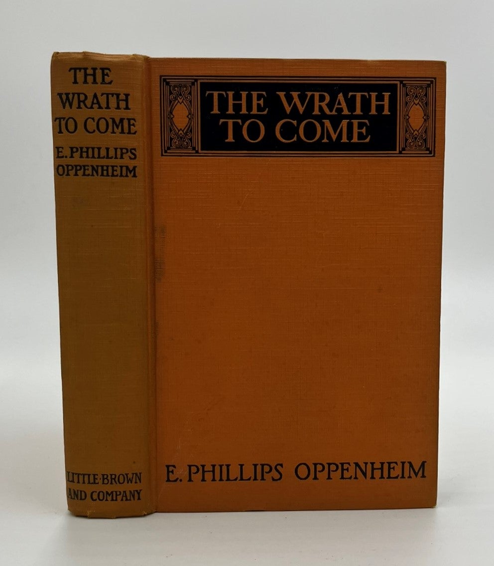Book #160556 The Wrath to Come - 1st Edition/1st Printing. E. Phillips Oppenheim.