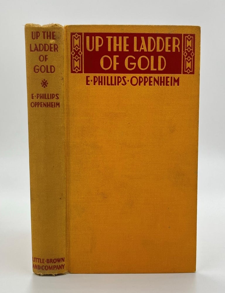 Up the Ladder of Gold - 1st US Edition/1st Printing. E. Phillips Oppenheim.