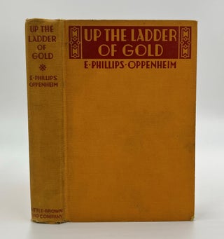 Book #160560 Up the Ladder of Gold - 1st US Edition/1st Printing. E. Phillips Oppenheim