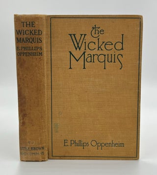 The Wicked Marquis - 1st Edition/1st Printing. E. Phillips Oppenheim.
