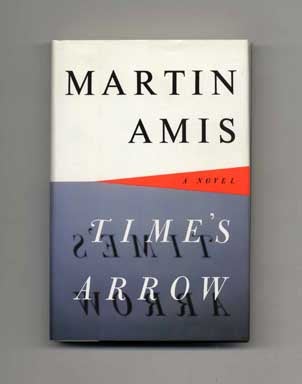 Book #16059 Time's Arrow or The Nature of the Offense - 1st US Edition/1st Printing. Martin Amis