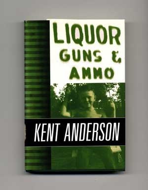 Book #16065 Liquor Guns & Ammo - 1st Edition/1st Printing. Kent Anderson.