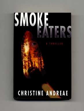 Book #16069 Smoke Eaters - 1st Edition/1st Printing. Christine Andreae