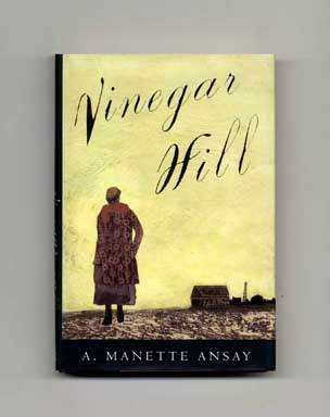 Book #16072 Vinegar Hill - 1st Edition/1st Printing. A. Manette Ansay