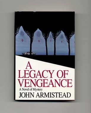 Book #16075 A Legacy of Vengeance - 1st Edition/1st Printing. John Armistead.
