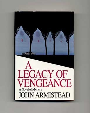 Book #16075 A Legacy of Vengeance - 1st Edition/1st Printing. John Armistead