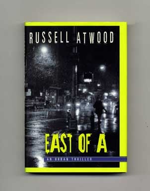 Book #16095 East of A - 1st Edition/1st Printing. Russell Atwood