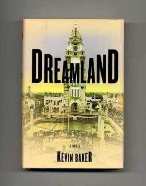 Dreamland - 1st Edition/1st Printing. Kevin Baker.