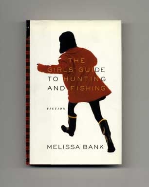 Book #16117 The Girls' Guide To Hunting And Fishing - 1st Edition/1st Printing. Melissa Bank.