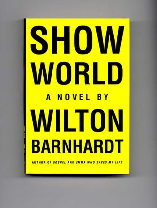 Book #16135 Show World - 1st Edition/1st Printing. Wilton Barnhardt