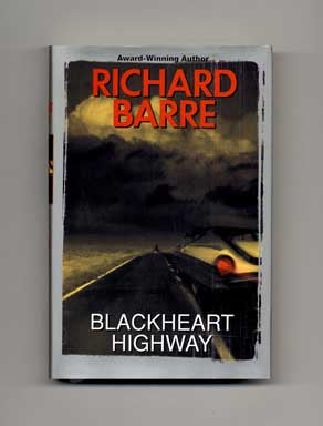 Book #16148 Blackheart Highway - 1st Edition/1st Printing. Richard Barre.