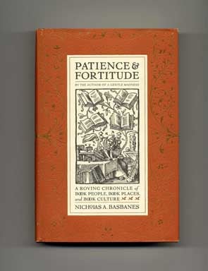 Book #16168 Patience & Fortitude: A Roving Chronicle Of Book People, Book Places, And Book Culture - 1st Edition/1st Printing. Nicholas A. Basbanes.