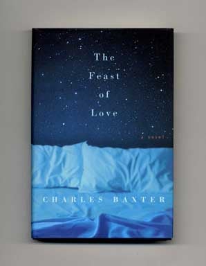 The Feast of Love - 1st Edition/1st Printing. Charles Baxter.