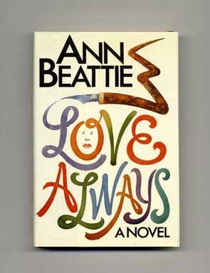 Book #16175 Love Always - 1st Edition/1st Printing. Ann Beattie.