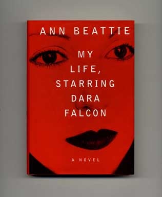 Book #16176 My Life, Starring Dara Falcon - 1st Edition/1st Printing. Ann Beattie