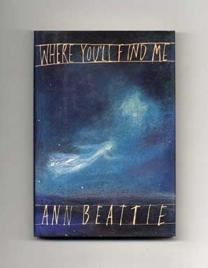Book #16182 Where You'll Find Me and Other Stories - 1st Edition/1st Printing. Ann Beattie