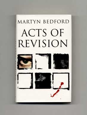 Book #16183 Acts of Revision - 1st Edition/1st Printing. Martyn Bedford.