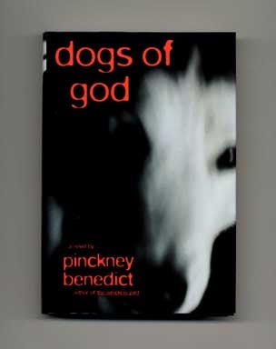 Book #16190 Dogs of God - 1st Edition/1st Printing. Pinckney Benedict