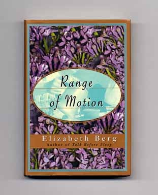 Range of Motion - 1st Edition/1st Printing. Elizabeth Berg.