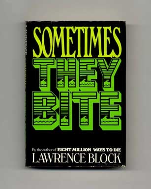 Book #16235 Sometimes They Bite - 1st Edition/1st Printing. Lawrence Block