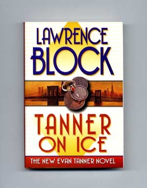 Book #16236 Tanner on Ice - 1st Edition/1st Printing. Lawrence Block.