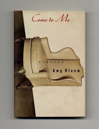 Book #16249 Come to Me - 1st Edition/1st Printing. Amy Bloom