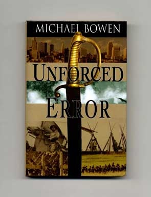 Book #16263 Unforced Error - 1st Edition/1st Printing. Michael Bowen