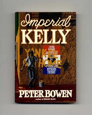 Book #16268 Imperial Kelly - 1st Edition/1st Printing. Peter Bowen.
