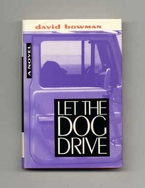 Book #16277 Let the Dog Drive - 1st Edition/1st Printing. David Bowman.
