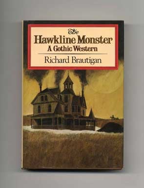 Book #16287 The Hawkline Monster: A Gothic Western - 1st Edition/1st Printing. Richard Brautigan