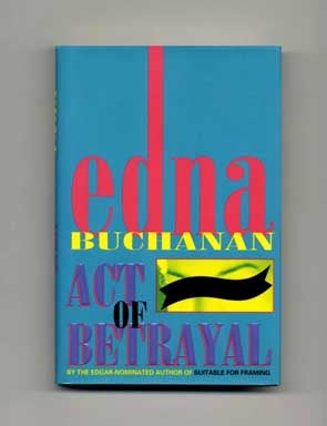 Book #16305 Act of Betrayal - 1st Edition/1st Printing. Edna Buchanan