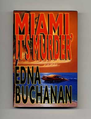 Miami, It's Murder - 1st Edition/1st Printing. Edna Buchanan.
