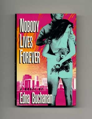 Book #16310 Nobody Lives Forever - 1st Edition/1st Printing. Edna Buchanan