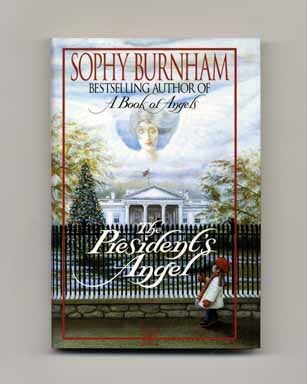 The President's Angel - 1st Edition/1st Printing. Sophy Burnham.