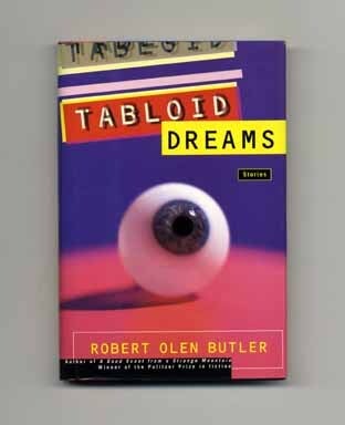 Book #16348 Tabloid Dreams - 1st Edition/1st Printing. Robert Olen Butler.