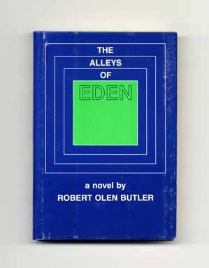 The Alleys Of Eden - 1st Edition/1st Printing. Robert Olen Butler.