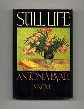 Book #16354 Still Life - 1st Edition/1st Printing. Antonia Byatt.